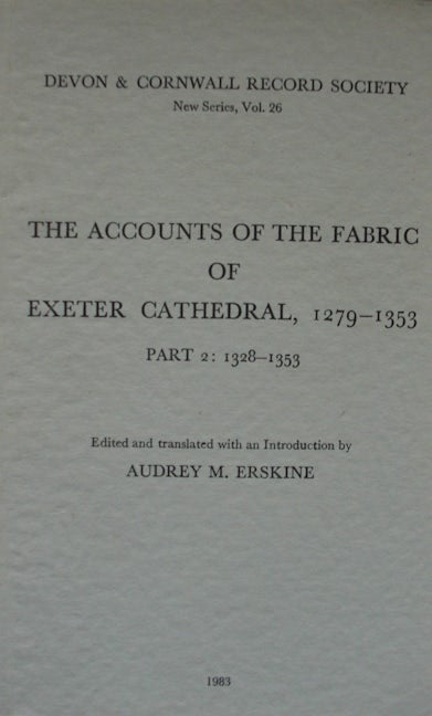 Book cover image for The Accounts of the Fabric of Exeter Cathedral 1279-1353, Part II ISBN: 9780901853264
